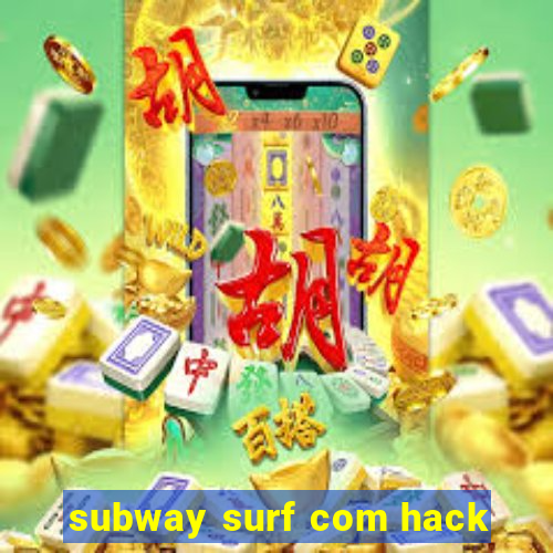 subway surf com hack